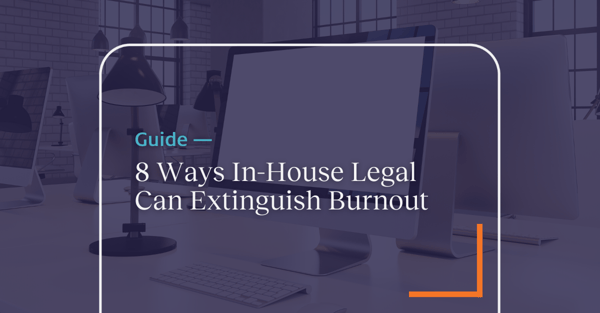 8 Ways In-House Legal Can Extinguish Burnout