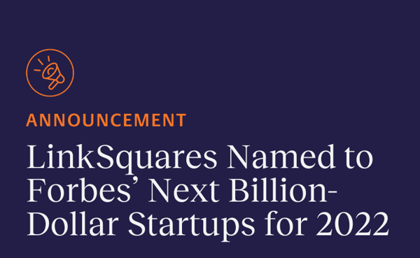 LinkSquares Named to Forbes’ Next Billion-Dollar Startups for 2022