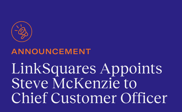 LinkSquares Appoints Steve McKenzie to Chief Customer Officer