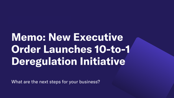  Memo: New Executive Order Launches 10-to-1 Deregulation Initiative