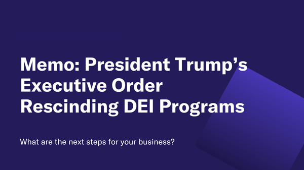 Memo: President Trump’s Executive Order Rescinding DEI Programs